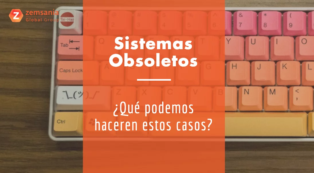 ¿Qué pasa cuando un sistema se queda obsoleto?