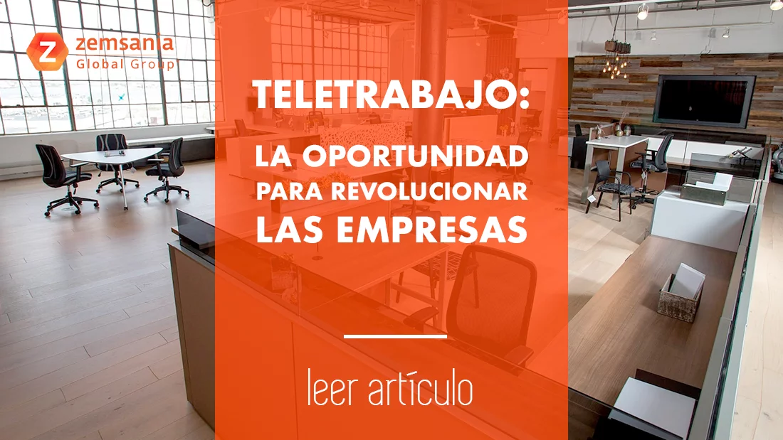 El Teletrabajo: la oportunidad para revolucionar las empresas y la forma de trabajar a distancia